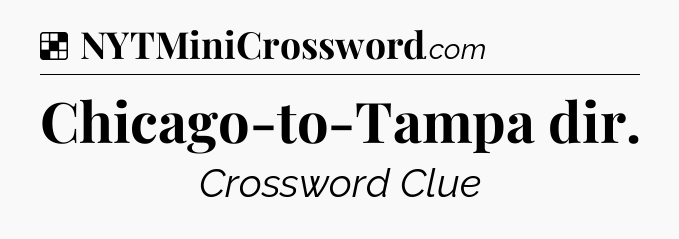 Solution: Chicago-to-Tampa dir - NYT Crossword
