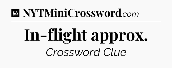 In-flight approx - LA Times Crossword