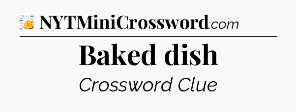 Baked dish - 7 Little Words