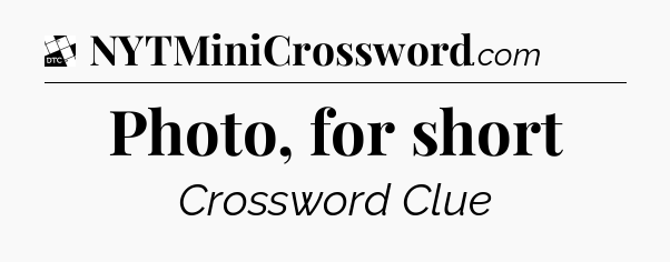 Photo, for short - Daily Themed Classic Crossword