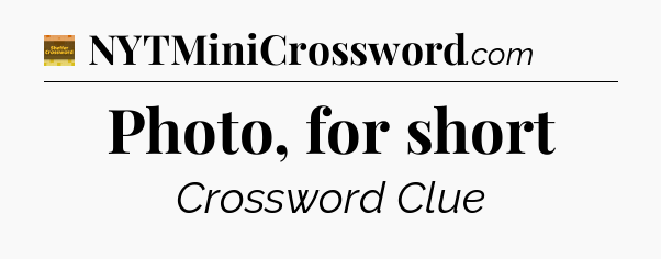 Photo, for short crossword clue Eugene Sheffer