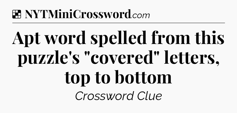 Solution: Apt word spelled from this puzzle's 
