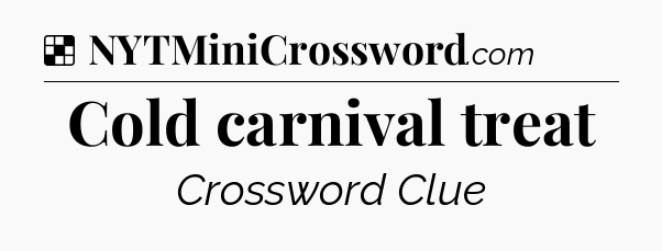 Solution: Cold carnival treat - NYT Crossword