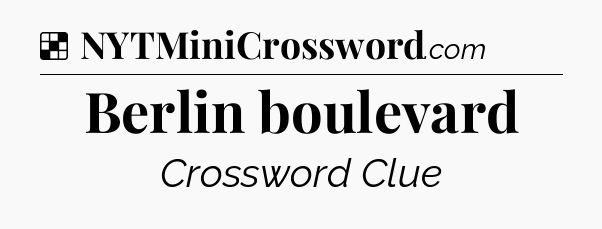 Solution: Berlin boulevard - NYT Crossword