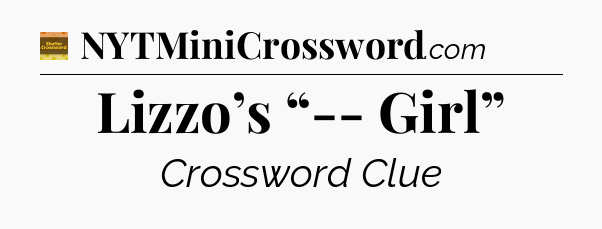 Lizzo’s “-- Girl” - Eugene Sheffer Crossword
