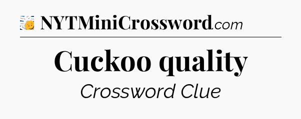 Cuckoo quality - 7 Little Words