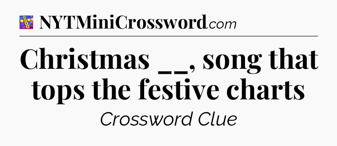 Christmas __, song that tops the festive charts Codycross