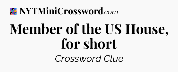 Member of the US House, for short Crossword Clue