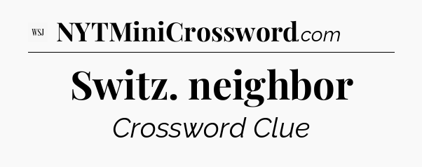Switz. neighbor - WSJ Crossword