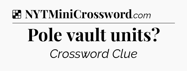 Solution: Pole vault units - NYT Crossword