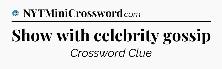Show with celebrity gossip Crossword Clue