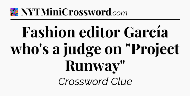 Fashion editor García who's a judge on 