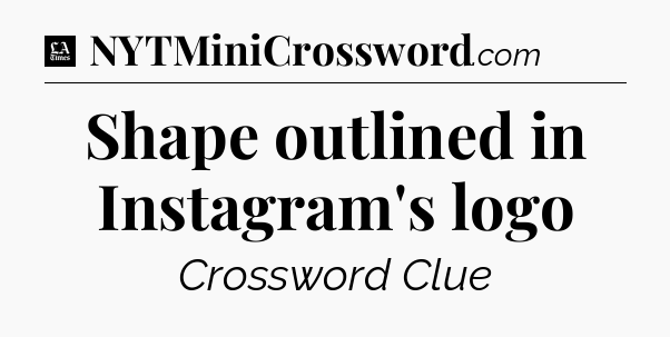 Shape outlined in Instagram's logo - LA Times Crossword