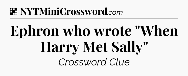 Solution: Ephron who wrote 