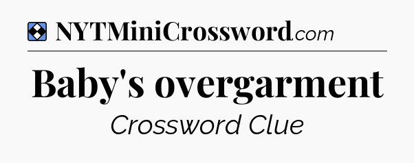 Solution: Baby's overgarment - NYT Mini Crossword