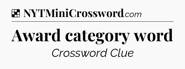 Solution: Award category word - NYT Crossword
