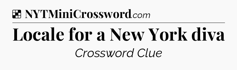 Solution: Locale for a New York diva - NYT Crossword