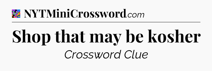 Shop that may be kosher Crossword Clue