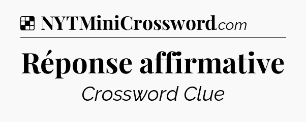 Solution: Réponse affirmative - NYT Crossword