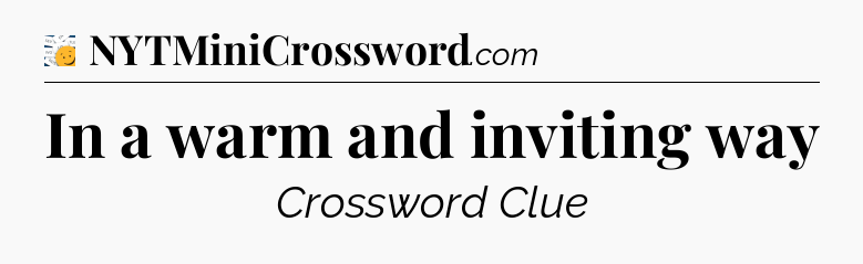 In a warm and inviting way - 7 Little Words