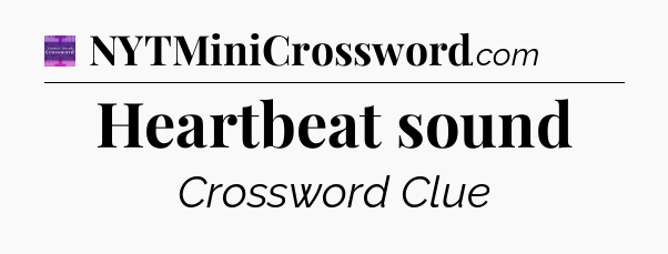 Heartbeat sound - Thomas Joseph Crossword