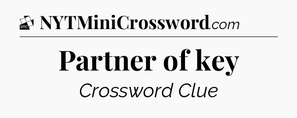 Partner of key - Daily Themed Mini Crossword