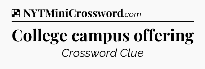 Solution: College campus offering - NYT Crossword