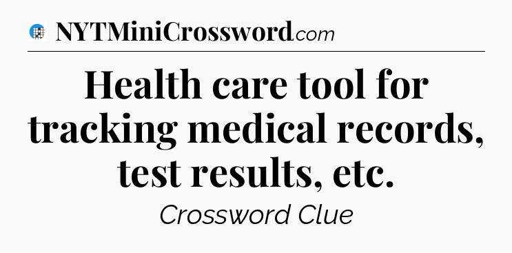 Health care tool for tracking medical records, test results, etc Crossword Clue