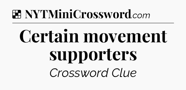 Solution: Certain movement supporters - NYT Crossword
