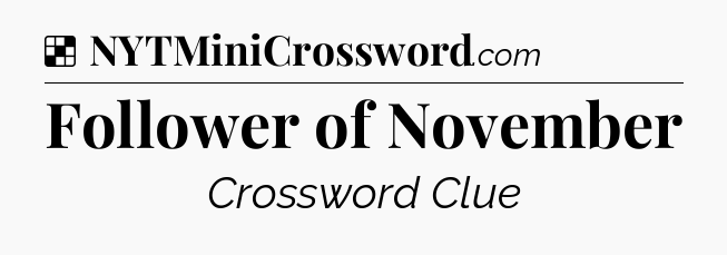 Solution: Follower of November - NYT Crossword