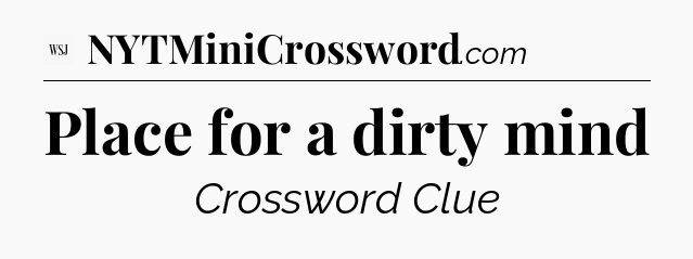 Place for a dirty mind - WSJ Crossword