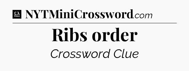 Ribs order - LA Times Crossword