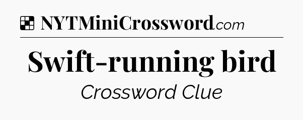 Solution: Swift-running bird - NYT Crossword