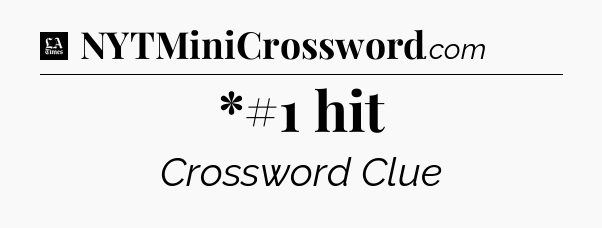 *#1 hit - LA Times Crossword