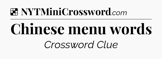 Solution: Chinese menu words - NYT Crossword