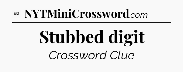 Stubbed digit - WSJ Crossword