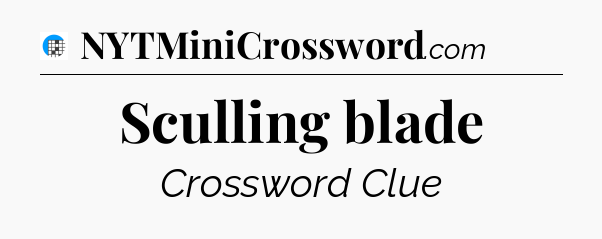 Sculling blade Crossword Clue