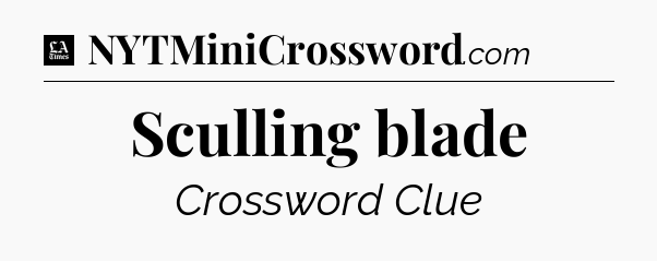 Sculling blade - LA Times Crossword