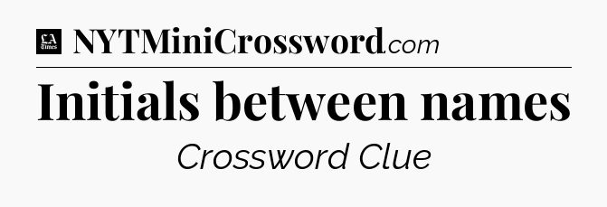 Initials between names - LA Times Crossword