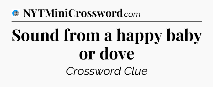 Sound from a happy baby or dove Crossword Clue