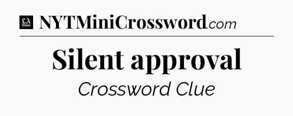 Silent approval - LA Times Crossword