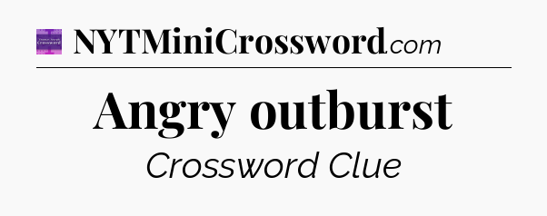 Angry outburst - Thomas Joseph Crossword