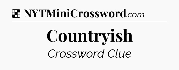 Solution: Countryish - NYT Crossword