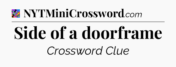 Side of a doorframe Crossword Clue