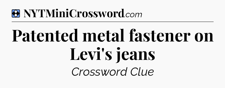 Solution: Patented metal fastener on Levi's jeans - NYT Mini Crossword