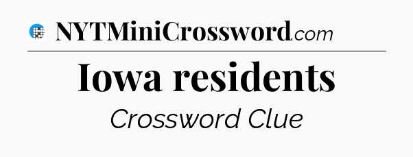 Iowa residents Crossword Clue