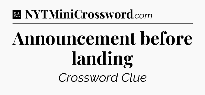 Announcement before landing - LA Times Crossword