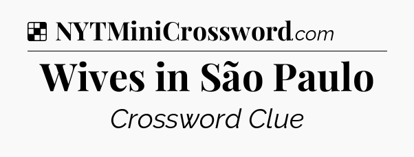 Solution: Wives in São Paulo - NYT Crossword