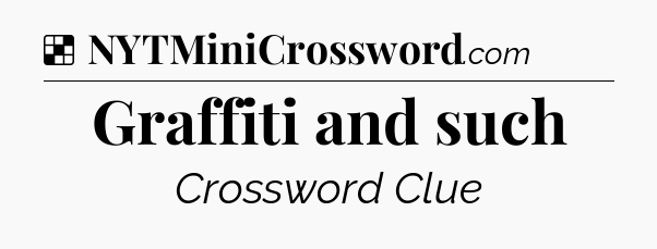 Solution: Graffiti and such - NYT Crossword