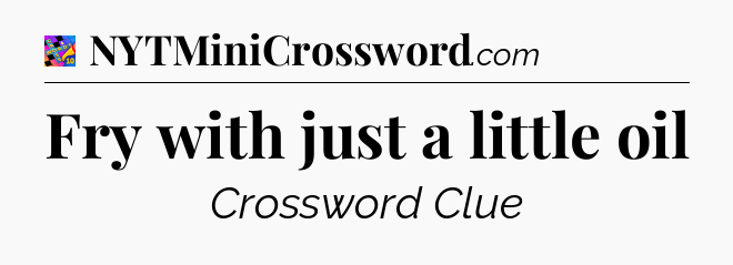 Fry with just a little oil Crossword Clue